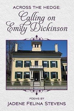 Across the Hedge: Calling on Emily Dickinson by Jadene Felina Stevens - Cover Art