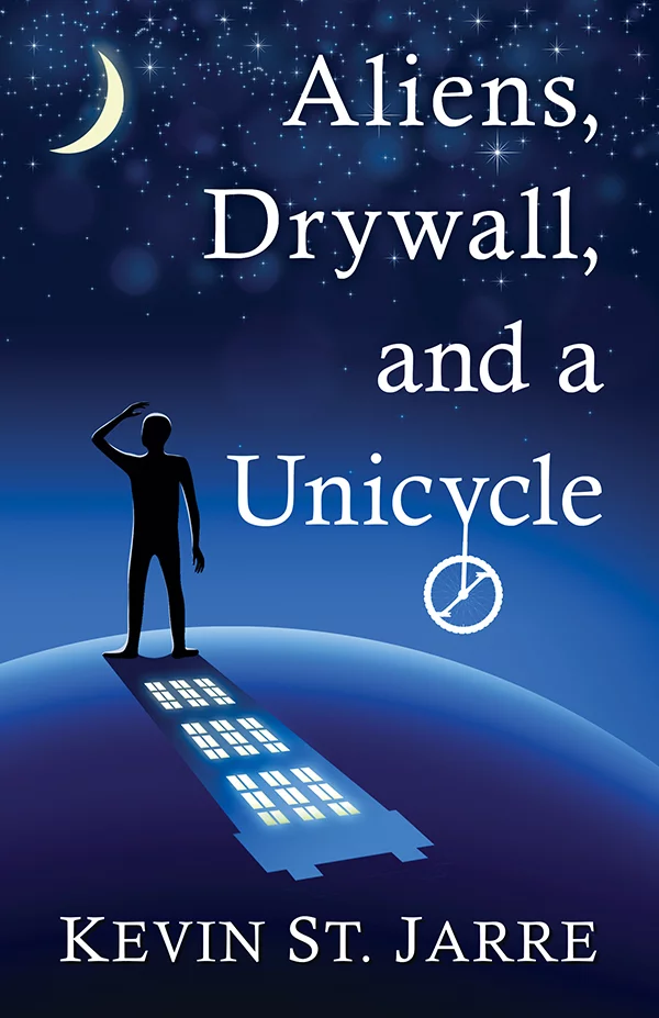 Aliens, Drywall, and a Unicycle by Kevin St. Jarre - Cover Art