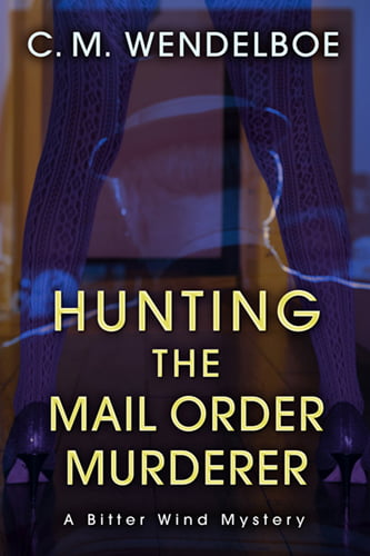 Hunting The Mail Order Murderer by C.M. Wendelboe - Cover Art