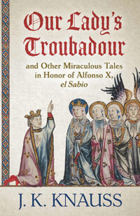 Our Lady's Troubadour and Other Stories by J. K. Knauss