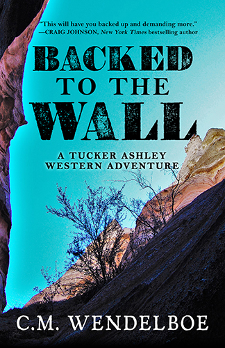 Backed to the Wall by C. M. Wendelboe