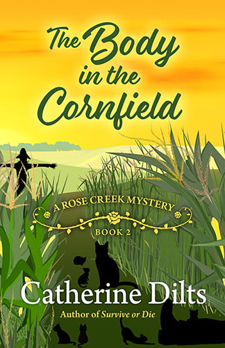The Body in the Cornfield by Catherine Dilts