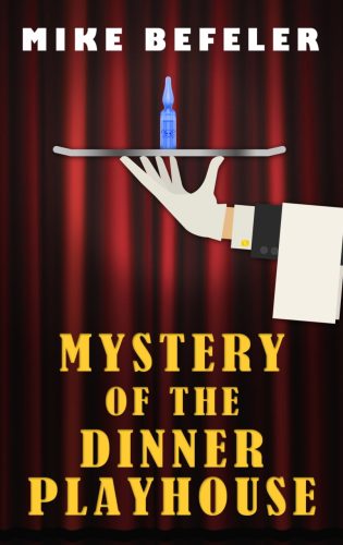Mystery of the Dinner Playhouse by Mike Befeler - Cover Art