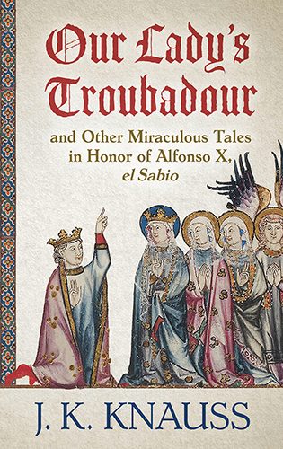Our Lady's Troubadour and Other Stories by J. K. Knauss