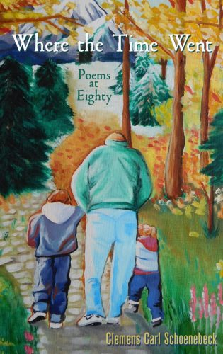 Where the Time Went: Poems at Eighty by Clemens Carl Schoenebeck - Cover Art